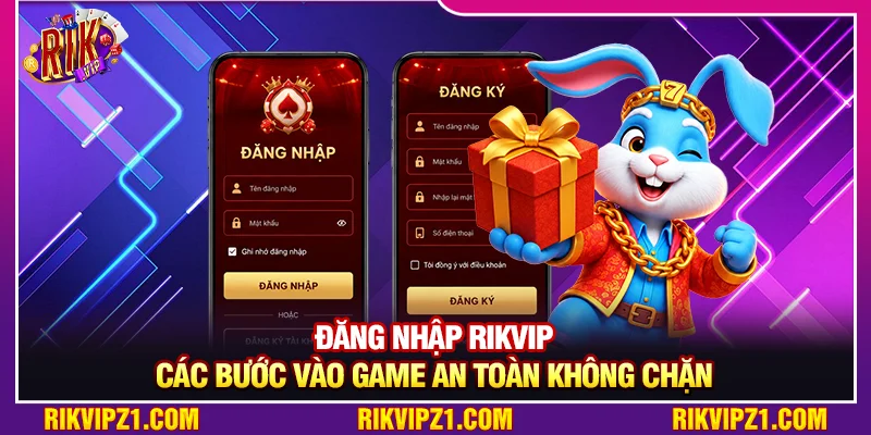 Đăng Nhập Rikvip – Cách Vào Game An Toàn Khắc Phục Bị Chặn