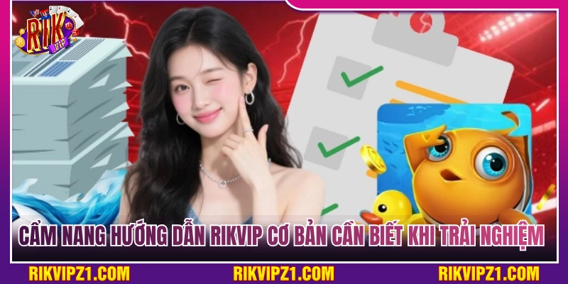 Cẩm nang hướng dẫn Rikvip cơ bản cần biết khi trải nghiệm