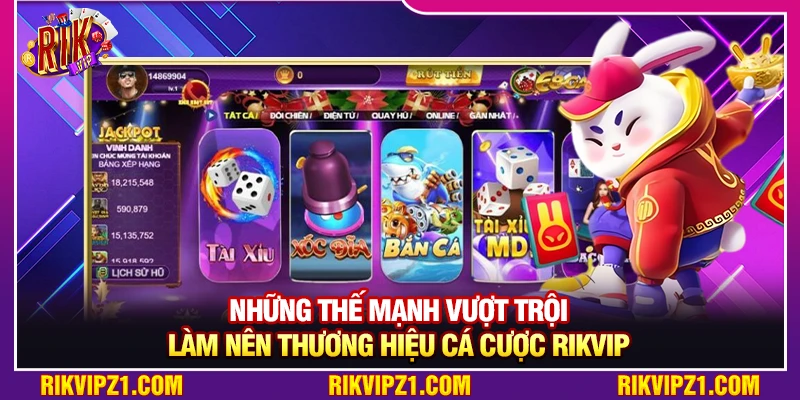 Những thế mạnh vượt trội làm nên thương hiệu cá cược Rikvip  