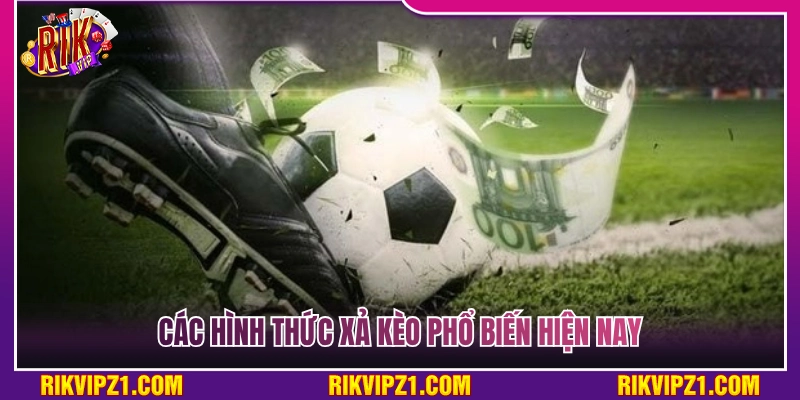 Xả Kèo Là Gì? Hướng Dẫn Cách Chốt Lời Cực Kỳ Hiệu Quả 3 Điểm danh những phương thức xả kèo phổ biến hiện nay