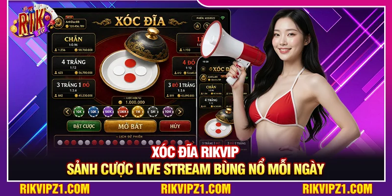 Xóc Đĩa Rikvip - Sảnh Cược Live Stream Bùng Nổ Mỗi Ngày 7 Xóc Đĩa Rikvip - Sảnh Cược Live Stream Bùng Nổ Mỗi Ngày